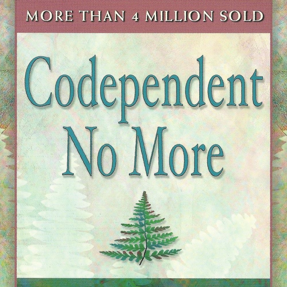 Codependent No More: How to Stop Controlling Others & Start Caring for Yourself